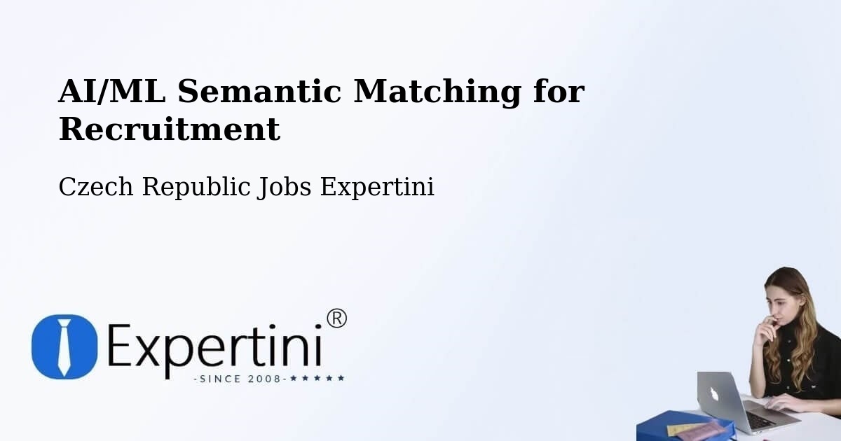 AI/ML Semantic Matching for Recruitment - Czech Republic Jobs Expertini